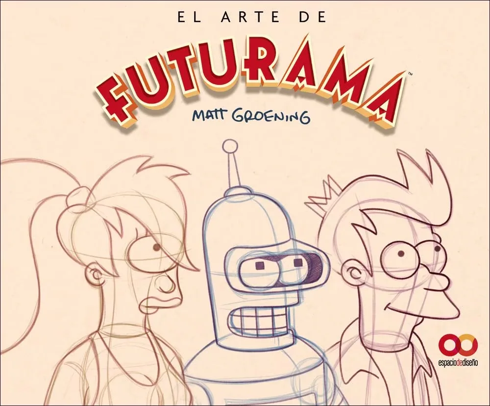 EL ARTE DE FUTURAMA. Una historia visual de la serie de culto de Matt Groening